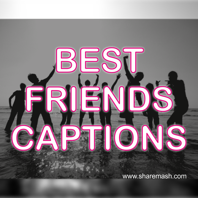 247 Best Friends Captions For Instagram Pictures 2020 PMCAOnline