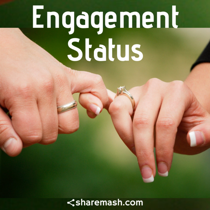 108+ [Best] Engagement Status, Captions & Quotes for Whatsapp
